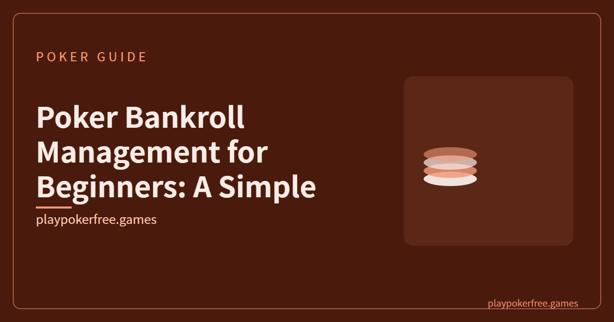 Poker Bankroll Management for Beginners: A Simple Guide